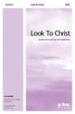 Look To Christ SATB choral sheet music cover